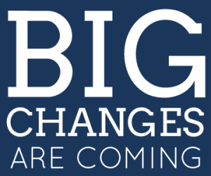 big-changes-coming-soon