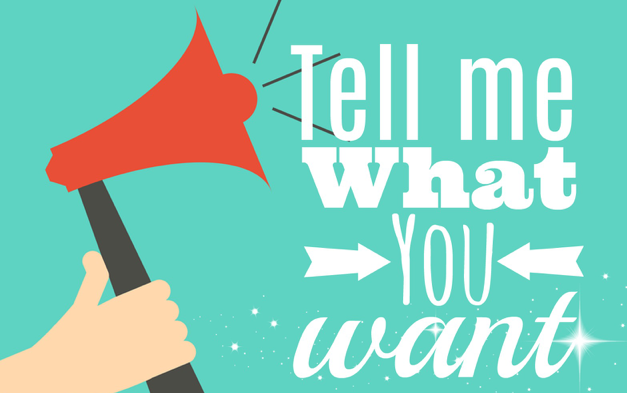 Tell me what you want